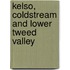 Kelso, Coldstream And Lower Tweed Valley