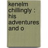 Kenelm Chillingly : His Adventures And O by Edward Bulwer Lytton Lytton