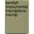 Kentish Monumental Inscriptions; Inscrip