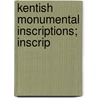 Kentish Monumental Inscriptions; Inscrip door Leland L. 1862-1923 Duncan