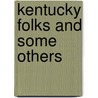 Kentucky Folks And Some Others by Unknown