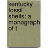 Kentucky Fossil Shells; A Monograph Of T door Henry Nettelroth