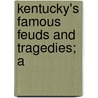 Kentucky's Famous Feuds And Tragedies; A door Charles Gustavus Mutzenberg