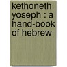 Kethoneth Yoseph : A Hand-Book Of Hebrew door Joseph Ezekiel Rajpurkar