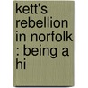 Kett's Rebellion In Norfolk : Being A Hi door Frederic William Russell