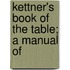 Kettner's Book Of The Table; A Manual Of