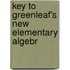 Key To Greenleaf's New Elementary Algebr