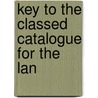 Key To The Classed Catalogue For The Lan door Joseph Cummings Rowell