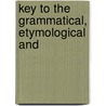 Key To The Grammatical, Etymological And door Onbekend
