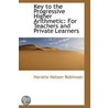 Key To The Progressive Higher Arithmetic door Horatio Nelson Robinson
