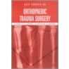 Key Topics in Orthopaedic Trauma Surgery door G.S. Keene