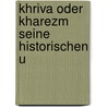 Khriva Oder Kharezm Seine Historischen U door Petr Ivanovich Lerkh