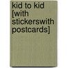 Kid to Kid [With StickersWith Postcards] door Liz Murphy