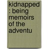 Kidnapped : Being Memoirs Of The Adventu door Robert Louis Stevension
