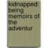 Kidnapped: Being Memoirs Of The Adventur