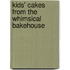 Kids' Cakes from the Whimsical Bakehouse