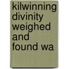Kilwinning Divinity Weighed And Found Wa door Onbekend