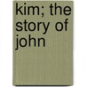 Kim; The Story Of John by Unknown