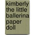 Kimberly the Little Ballerina Paper Doll