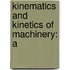 Kinematics And Kinetics Of Machinery: A