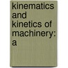 Kinematics And Kinetics Of Machinery: A door John Adlum Dent