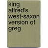King Alfred's West-Saxon Version Of Greg by Pope Gregory
