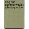 King And Commonwealth: A History Of The by Unknown