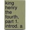 King Henry The Fourth, Part 1. Introd. A door Shakespeare William Shakespeare