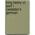 King Henry Vi, Part I (Webster's German