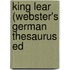 King Lear (Webster's German Thesaurus Ed