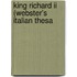 King Richard Ii (Webster's Italian Thesa