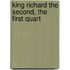 King Richard The Second, The First Quart