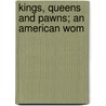 Kings, Queens And Pawns; An American Wom door Onbekend