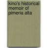 Kino's Historical Memoir of Pimeria Alta door Onbekend