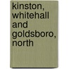 Kinston, Whitehall And Goldsboro, North by Unknown
