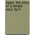 Kipps: The Story Of A Simple Soul, By H.