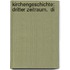 Kirchengeschichte: Dritter Zeitraum.  Di