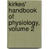 Kirkes' Handbook of Physiology, Volume 2