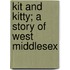 Kit And Kitty; A Story Of West Middlesex