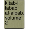 Kitab-I Labab Al-Albab, Volume 2 door Onbekend