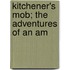 Kitchener's Mob; The Adventures Of An Am