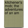 Kitchener's Mob; The Adventures Of An Am door James Norman Hall