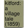 Kitford: A Village Tale (1859) door Onbekend