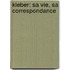 Kleber: Sa Vie, Sa Correspondance