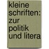 Kleine Schriften: Zur Politik Und Litera