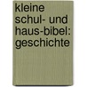 Kleine Schul- Und Haus-Bibel: Geschichte door Jakob Auerbach