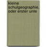 Kleine Schulgeographie, Oder Erster Unte door Johann G�Nther Friedrich Cannabich