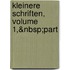 Kleinere Schriften, Volume 1,&Nbsp;Part