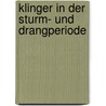 Klinger In Der Sturm- Und Drangperiode by Max Rieger