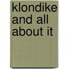 Klondike And All About It door Onbekend